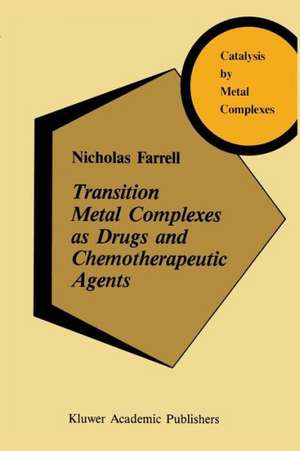 Transition Metal Complexes as Drugs and Chemotherapeutic Agents de N. Farrell