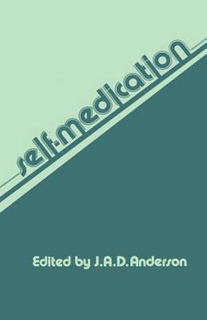 Self-Medication: The Proceedings of the Workshop on Self-Care, held at the Royal College of Physicians, London, on 8th and 9th January, 1979 de J.A.D. Anderson