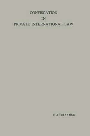 Confiscation in Private International Law de Pieter Adriaanse