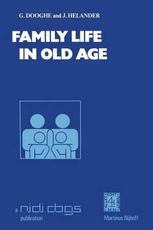 Family life in old age: Proceedings of the meetings of the European Social Sciences Research Committee in Dubrovnik, Yugoslavia, 19–23 October 1976, and Ystad, Sweden, 26–30 September, 1977 de G. Dooghe