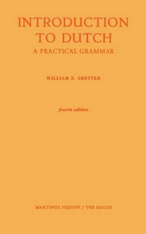 Introduction to Dutch: A Practical Grammar de William Z. Shetter