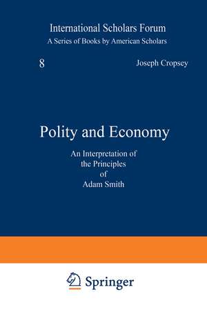 Polity and Economy: An Interpretation of the Principles of Adam Smith de Joseph Cropsey