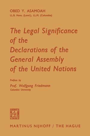 The Legal Significance of the Declarations of the General Assembly of the United Nations de Obed Y. Asamoah