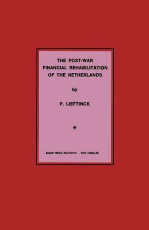 The Post-War Financial Rehabilitation of The Netherlands de P. Lieftinck