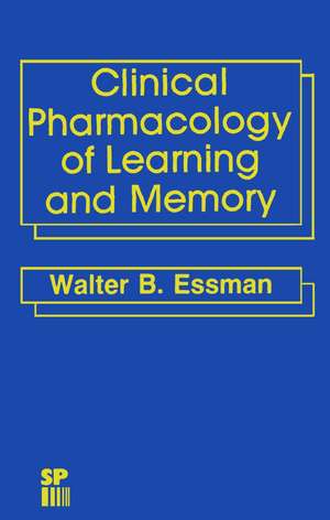 Clinical Pharmacology of Learning and Memory de W.B. Essman