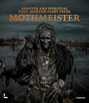 Mothmeister: Sinister and Spiritual Post-Mortem Fairy Tales de Mothmeister