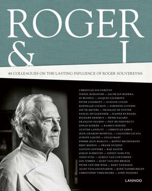 Roger and I: 42 Chefs Talk About Their Mentor Roger Souvereyns de Marc Declercq