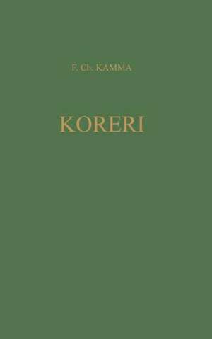 Koreri Messianic Movements in the Biak-Numfor Culture Area: Koninklijk Instituut Voor Taal-, Land-, En Volkenkunde Translation Series 15 de Freerk Ch. Kamma