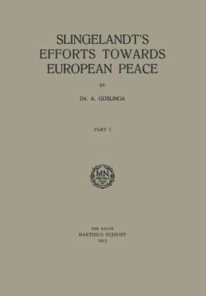 Slingelandt’s Efforts Towards European Peace de Adriaan Goslinga