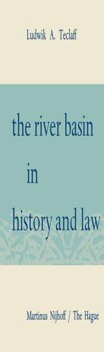 The River Basin in History and Law de Ludwik A. Teclaff