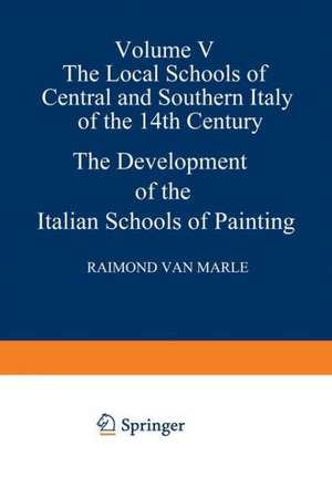 The Development of the Italian Schools of Painting: Volume V de Raimond Van Marie