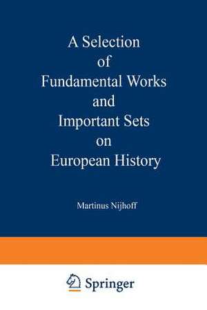 A Selection of Fundamental Works and Important Sets on European History: From the Stock of Martinus Nijhoff Bookseller de Kenneth A. Loparo