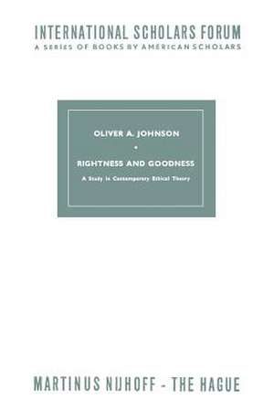 Rightness and Goodness: A Study in Contemporary Ethical Theory de Oliver A. Johnson