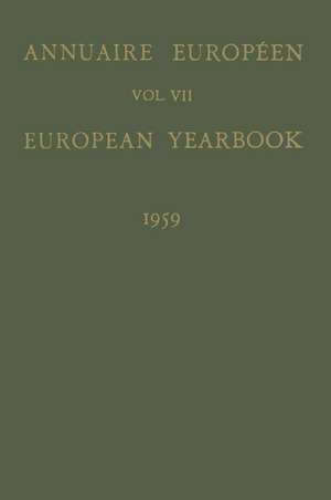 Annuaire Européen / European Yearbook: Vol. VII Publié Sous les Auspices du Conseil de L’Europe / Published Under the Auspices of the Council of Europe de B. Landheer