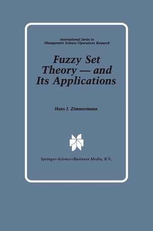 Fuzzy Set Theory — and Its Applications de Hans-Jürgen Zimmermann