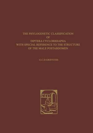 The Phylogenetic Classification of Diptera Cyclorrhapha: With Special Reference to the Structure of the Male Postabdomen de G.C. Griffiths