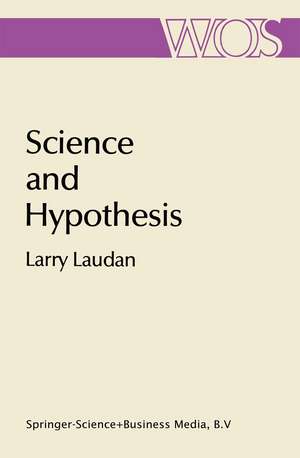 Science and Hypothesis: Historical Essays on Scientific Methodology de Larry Laudan