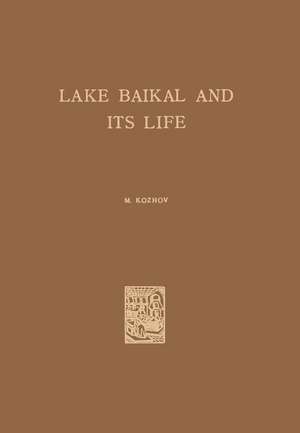 Lake Baikal and Its Life de M. Kozhov