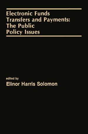 Electronic Funds Transfers and Payments: The Public Policy Issues de Elinor Solomon