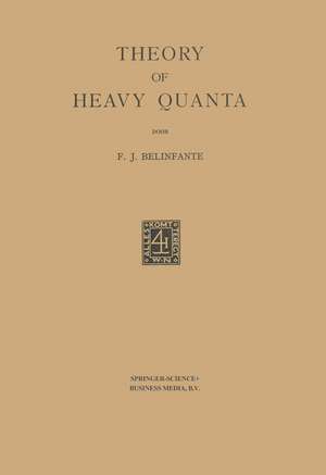 Theory of Heavy Quanta: Proefschrift de F. J. Belinfante