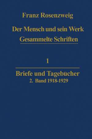 Der Mensch und Sein Werk: Briefe und Tagebücher de Franz Rosenzweig