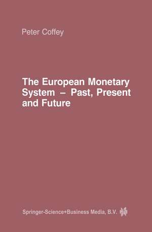 The European Monetary System: Past, Present and Future de P. Coffey