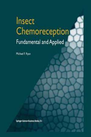 Insect Chemoreception: Fundamental and Applied de M.F. Ryan