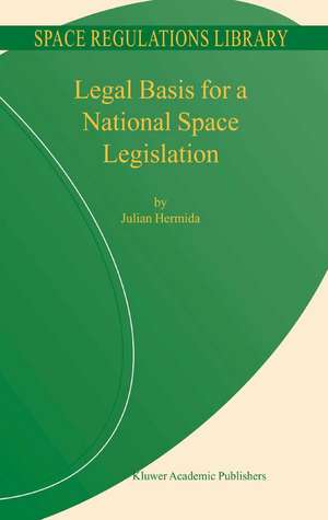 Legal Basis for a National Space Legislation de Julian Hermida