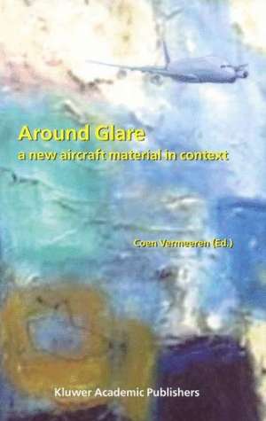 Around Glare: A New Aircraft Material in Context de Coen Vermeeren