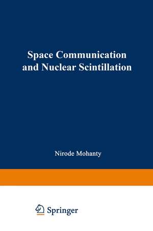 Space Communication and Nuclear Scintillation de Nirode Mohanty