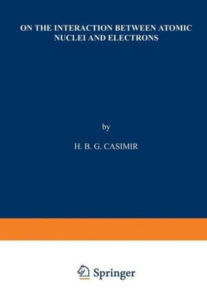 On the Interaction between Atomic Nuclei and Electrons de H. B. G. Casimir