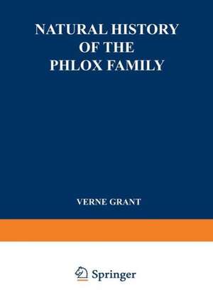 Natural History of the Phlox Family: Systematic Botany de Verne Grant