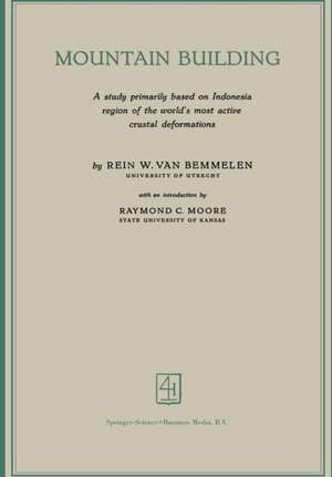 Mountain Building: A study primarily based on Indonesia region of the world’s most active crustal deformations de R.W. van Bemmelen