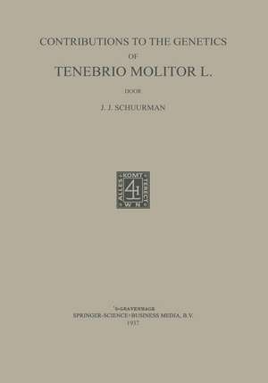 Contributions to the Genetics of Tenebrio Molitor L de J. Schuurman