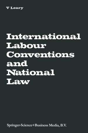 International Labour Conventions and National Law: The Effectiveness of the Automatic Incorporation of Treaties in National Legal Systems de Virginia A. Leary