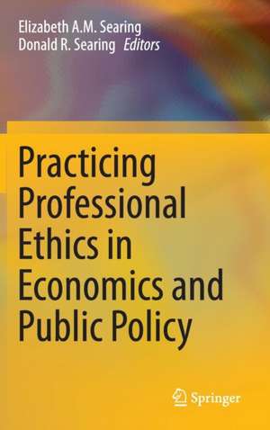 Practicing Professional Ethics in Economics and Public Policy de Elizabeth Searing