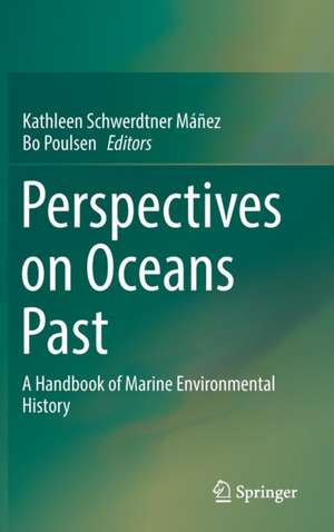 Perspectives on Oceans Past de Kathleen Schwerdtner Máñez