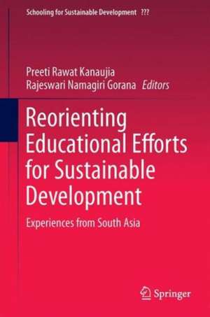 Reorienting Educational Efforts for Sustainable Development: Experiences from South Asia de Rajeswari Namagiri Gorana