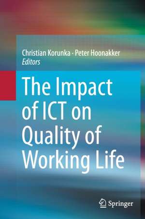 The Impact of ICT on Quality of Working Life de Christian Korunka