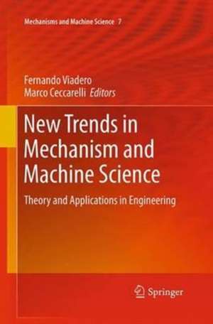 New Trends in Mechanism and Machine Science: Theory and Applications in Engineering de Fernando Viadero-Rueda