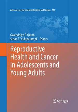 Reproductive Health and Cancer in Adolescents and Young Adults de Gwendolyn P. Quinn