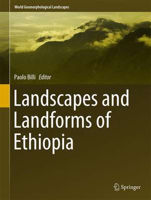 Landscapes and Landforms of Ethiopia de Paolo Billi