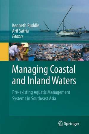 Managing Coastal and Inland Waters: Pre-existing Aquatic Management Systems in Southeast Asia de Kenneth Ruddle