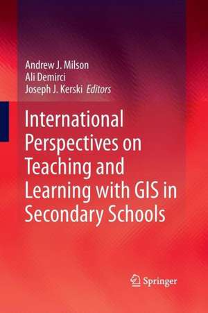 International Perspectives on Teaching and Learning with GIS in Secondary Schools de Andrew J. Milson