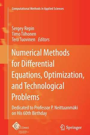 Numerical Methods for Differential Equations, Optimization, and Technological Problems: Dedicated to Professor P. Neittaanmäki on His 60th Birthday de Sergey Repin