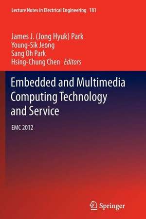 Embedded and Multimedia Computing Technology and Service: EMC 2012 de James J. (Jong Hyuk) Park