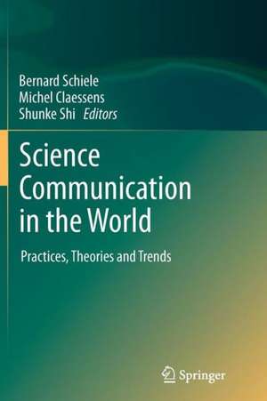 Science Communication in the World: Practices, Theories and Trends de Bernard Schiele