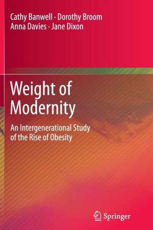 Weight of Modernity: An Intergenerational Study of the Rise of Obesity de Cathy Banwell