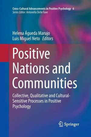 Positive Nations and Communities: Collective, Qualitative and Cultural-Sensitive Processes in Positive Psychology de Helena Águeda Marujo