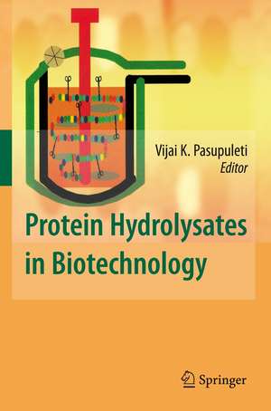 Protein Hydrolysates in Biotechnology de Vijai K. Pasupuleti